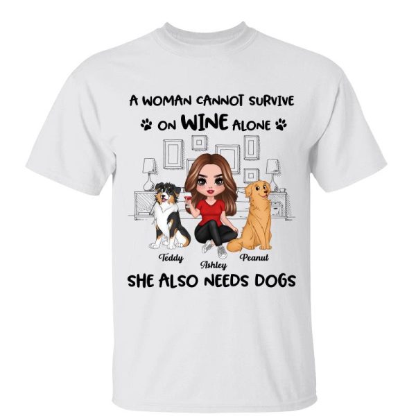 A Woman Cannot Survive On Wine Alone She Also Needs Dogs Personalized Shirt Online Hot Sale