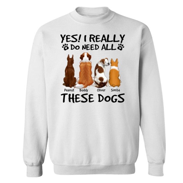 Yes I Do Need All These Dogs Back View Personalized Shirt For Cheap