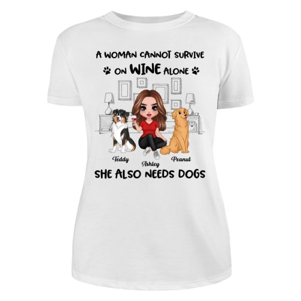 A Woman Cannot Survive On Wine Alone She Also Needs Dogs Personalized Shirt Online Hot Sale - Image 5