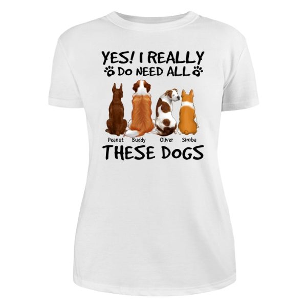 Yes I Do Need All These Dogs Back View Personalized Shirt For Cheap - Image 3