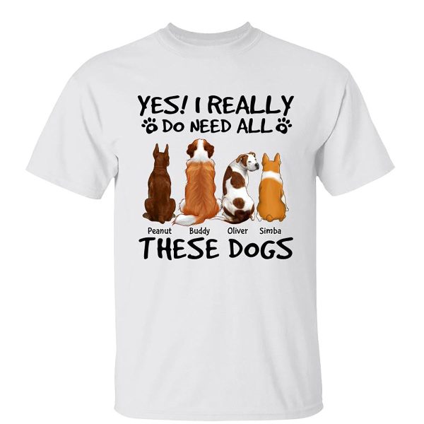 Yes I Do Need All These Dogs Back View Personalized Shirt For Cheap - Image 4